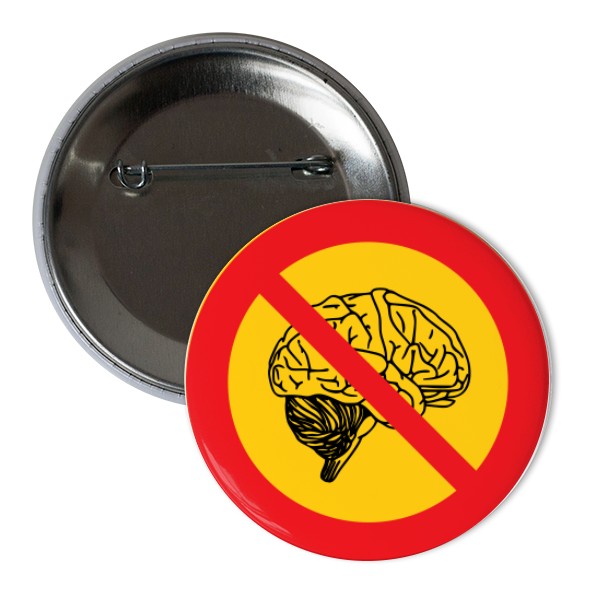 Odznáček  s potiskem No brain placka